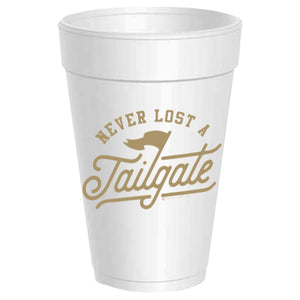 Never Lost a Tailgate Foam Cups